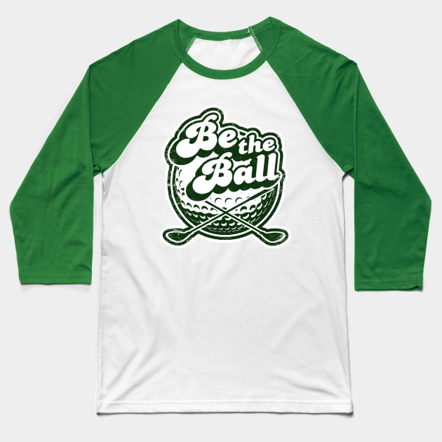 Be The Ball Vintage Golf Baseball T-Shirt by NineBlack